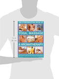 Stressbusting Book of Yoga, Massage & Aromatherapy: A step-by-step guide to spiritual and physical well-being