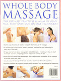 Whole Body Massage: The Ultimate Practical Manual of Head, Face, Body and Foot Massage Techniques
